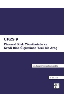 UFRS 9 – Finansal Risk Yönetiminde ve Kredi Risk Ölçümünde Yeni Bir Araç - Sezer Bozkuş Kahyaoğlu