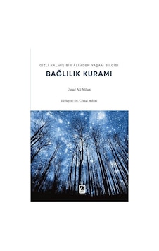 Gizli Kalmış Bir Âlimden Yaşam Bilgisi Bağlılık Kuramı / Üstad... Gizli Kalmış Bir Âlimden Yaşam Bilgisi Bağlılık Kuramı / Üstad...