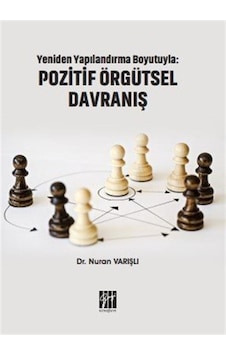 Yeniden Yapılandırma Boyutuyla: Pozitif Örgütsel Davranış / Dr...