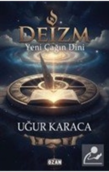 Deizm & Yeni Çağın Dini / Uğur Karaca Deizm & Yeni Çağın Dini / Uğur Karaca