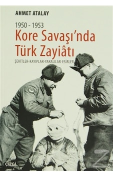 Kore Savaşın'Nda Türk Zayiatı 1950 1953/Ahmet Atalay