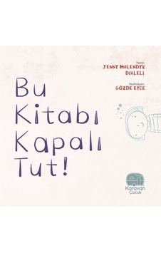 Bu Kitabı Kapalı Tut - Jenny Molendyk Divleli - Karavan Çocuk
