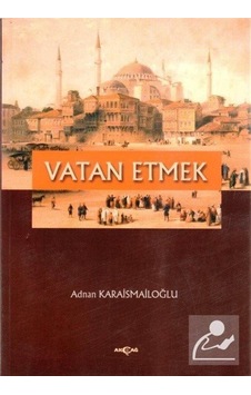 Vatan Etmek - Adnan Karaismailoğlu - Akçağ Yayınları