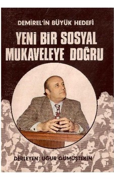 Demirel' İn Büyük Hedefi Yeni Bir Sosyal Mukaveleye Doğru