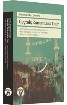 Geçmiş Zamanlara Dair - Selim Nüzhet Gerçek - Büyüyenay Yayınları Geçmiş Zamanlara Dair - Selim Nüzhet Gerçek - Büyüyenay Yayınları