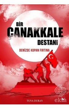 Bir Çanakkale Destanı/Tuna Duran Bir Çanakkale Destanı/Tuna Duran