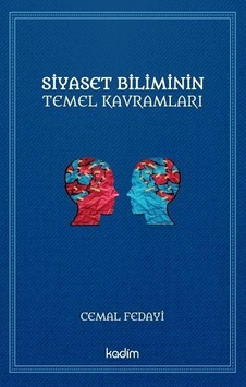 Siyaset Biliminin Temel Kavramları - Cemal Fedayi - Kadim Siyaset Biliminin Temel Kavramları - Cemal Fedayi - Kadim