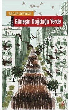 Güneşin Doğduğu Yerde Recep Seyhan