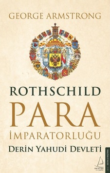 Rothschild Para İmparatorluğu - George Armstrong - Destek Yayınları Rothschild Para İmparatorluğu - George Armstrong - Destek Yayınları