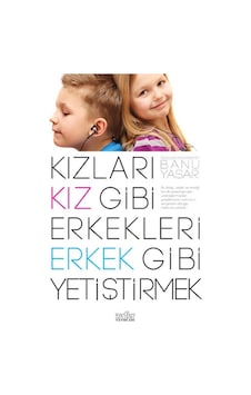 Kızları Kız Gibi Erkekleri Erkek Gibi Yetiştirmek - Banu Yaşar - Zafer Yayınları Kızları Kız Gibi Erkekleri Erkek Gibi Yetiştirmek - Banu Yaşar - Zafer Yayınları