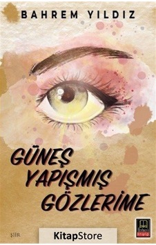 Güneş Yapışmış Gözlerine - Bahrem Yıldız - Babıali Kitaplığı Güneş Yapışmış Gözlerine - Bahrem Yıldız - Babıali Kitaplığı
