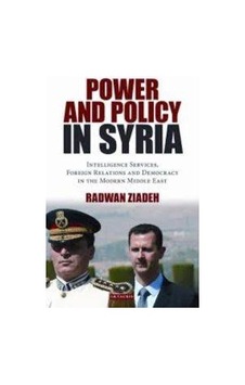 Power and Policy in Syria: Intelligence Services Foreign Relations and Democracy in the Modern Midd - Radwan Ziadeh - I B Tauris & Co Ltd