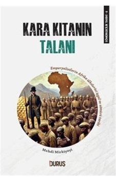 Sömürgecilik Tarihi 6 : Kara Kıtanın Talanı / Mehdi Mirkiyayi Sömürgecilik Tarihi 6 : Kara Kıtanın Talanı / Mehdi Mirkiyayi