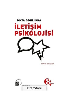 Dikta Değil İkna İletişim Psikolojisi / İbrahim Zeyd Gerçik Dikta Değil İkna İletişim Psikolojisi / İbrahim Zeyd Gerçik