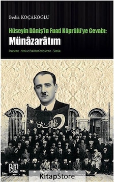 Hüseyin Daniş'in Fuat Köprülüye Cevabı: Münazaratım - Bedia Koçakoğlu - Palet Yayınları