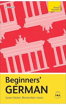 Beginners' German Learn Faster, Remember More Beginners' German Learn Faster, Remember More