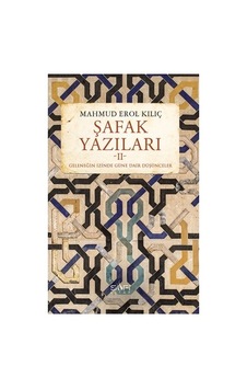 Şafak Yazıları İle Düşünce Dünyasına Yolculuk Şafak Yazıları İle Düşünce Dünyasına Yolculuk