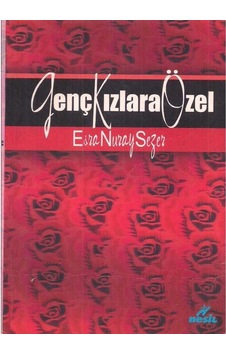 Genç Kızlara Özel - Esra Nuray Sezer Genç Kızlara Özel - Esra Nuray Sezer