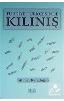 Türkiye Türkçesinde Kılınış  - Ahmet Karadoğan  - Divan Kitap