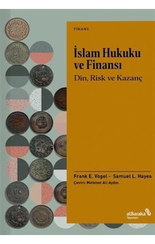 İslam Hukuku ve Finansı - Din Risk ve Kazanç - Frank E. Vogel - alBaraka Yayınları