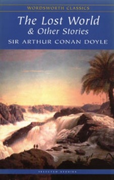The Lost World and Other Stories (Wordsworth Classics) - Sir Arthur Conan Doyle - Wordsworth The Lost World and Other Stories (Wordsworth Classics) - Sir Arthur Conan Doyle - Wordsworth