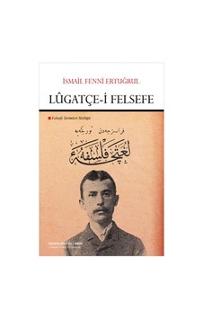 Lgatçe-i Felsefe - Felsefe Terimleri Sözlüğü - İsmail Fenni Ertuğrul - Çizgi Kitabevi