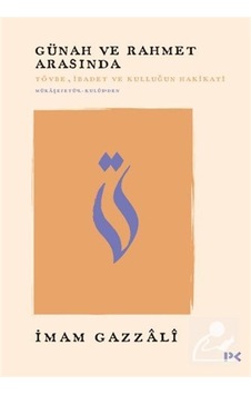 Günah Ve Rahmet Arasında & Tövbe, İbadet Ve Kulluğun Hakikati ... Günah Ve Rahmet Arasında & Tövbe, İbadet Ve Kulluğun Hakikati ...