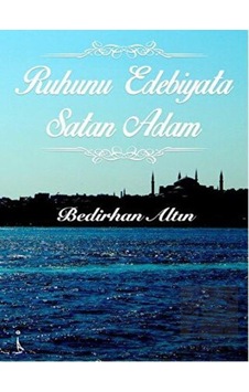 Ruhunu Edebiyata Satan Adam - Bedirhan Altın - İkinci Adam Yayınları Ruhunu Edebiyata Satan Adam - Bedirhan Altın - İkinci Adam Yayınları