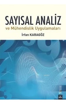 Sayısal Analiz; ve Mühendislik Uygulamaları Sayısal Analiz; ve Mühendislik Uygulamaları