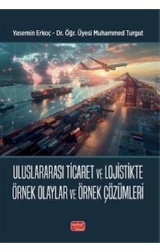 Uluslararası Ticaret Ve Lojistikte Örnek Olaylar Ve Örnek Çözü... Uluslararası Ticaret Ve Lojistikte Örnek Olaylar Ve Örnek Çözü...