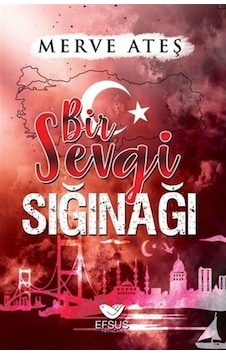 Bir Sevgi Sığınağı - Merve Ateş - Efsus Bir Sevgi Sığınağı - Merve Ateş - Efsus