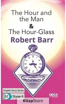 The Hour and the Man - The Hour - Glass-English Story Series B2 - Stage 4 - Robert Barr - Gece Kitaplığı