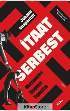 İtaat Serbest - Nazizmden Bugüne Yönetim - Johann Chapoutot - Alfa Yayıncılık