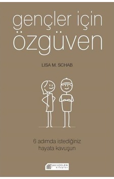 Gençler İçin Özgüven 6 Adımda İstediğiniz Hayata Kavuşun - Lisa M. Schab - Akılçelen Kitaplar Gençler İçin Özgüven 6 Adımda İstediğiniz Hayata Kavuşun - Lisa M. Schab - Akılçelen Kitaplar