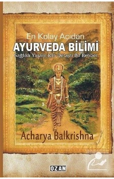 En Kolay Açıdan Ayurveda Bilimi - Acharya Balkrishna - Ozan Yayıncılık