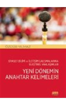 Yeni Dönemin Anahtar Kelimeleri - Siyaset Bilimi ve İletişim Çalışmalarına Eleştirel Yaklaşımlar - Özgür Yılmaz - Nobel Bilimsel Eserler Yeni Dönemin Anahtar Kelimeleri - Siyaset Bilimi ve İletişim Çalışmalarına Eleştirel Yaklaşımlar - Özgür Yılmaz - Nobel Bilimsel Eserler