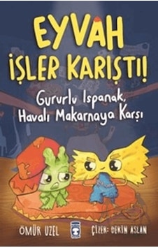 Eyvah İşler Karıştı - Gururlu Ispanak, Havalı Makarnaya Karşı Eyvah İşler Karıştı - Gururlu Ispanak, Havalı Makarnaya Karşı