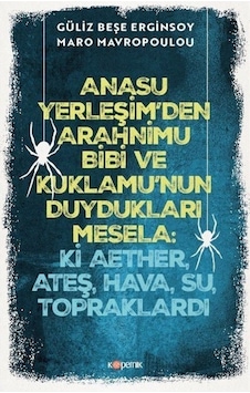Anasu Yerleşim'den Arahnimu Bibi ve Kuklamu'nun Duydukları Mesela: Ki Aether Ateş Hava Su - Güliz Beşe Erginsoy İnceleme 43831459 Anasu Yerleşim'den Arahnimu Bibi ve Kuklamu'nun Duydukları Mesela: Ki Aether Ateş Hava Su - Güliz Beşe Erginsoy İnceleme 43831459