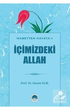 İçimizdeki Allah  - Mabetten Hayata 1  - Hasan Elik  - Marmara Akademi Yayınları