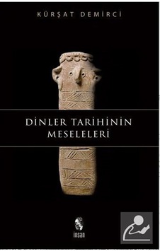 Dinler Tarihinin Meseleleri - Kürşat Demirci - İnsan Yayınları Dinler Tarihinin Meseleleri - Kürşat Demirci - İnsan Yayınları