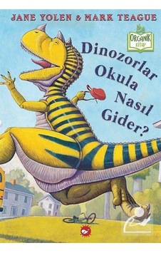 Dinozorlar Okula Nasıl Gider? / Jane Yolen Dinozorlar Okula Nasıl Gider? / Jane Yolen