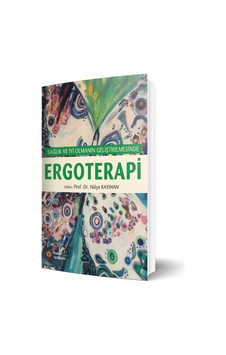 Sağlık Ve İyi Olmanın Geliştirilmesinde Ergoterapi