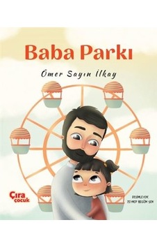 Baba Parkı - Ömer Sayın İlkay - Çıra Çocuk Yayınları Baba Parkı - Ömer Sayın İlkay - Çıra Çocuk Yayınları
