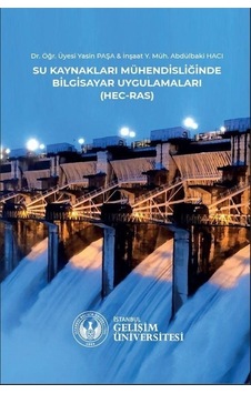 Su Ürünleri Kaynakları Mühendisliğinde Bilgisayar Uygulamaları - (Hec - Ras) - Abdülbaki Hacı - İstanbul Gelişim Üniversitesi Su Ürünleri Kaynakları Mühendisliğinde Bilgisayar Uygulamaları - (Hec - Ras) - Abdülbaki Hacı - İstanbul Gelişim Üniversitesi