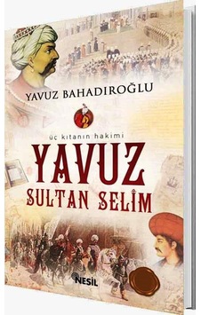 Yavuz Sultan Selim Yavuz Bahadıroğlu Nesil Yayınları