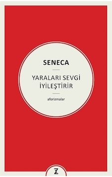 Yaraları Sevgi İyileştirir - Aforizmalar - Seneca - Zeplin Kitap Yaraları Sevgi İyileştirir - Aforizmalar - Seneca - Zeplin Kitap
