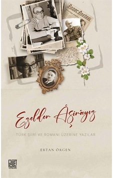 Ezelden Aşinayız - Türk Şiiri ve Romanı Üzerine Yazılar - Ertan Örgen - Palet Yayınları Ezelden Aşinayız - Türk Şiiri ve Romanı Üzerine Yazılar - Ertan Örgen - Palet Yayınları