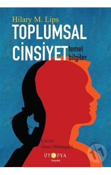 Toplumsal Cinsiyet - Temel Bilgiler - Hilary M. Lips - Ütopya Yayınevi Toplumsal Cinsiyet - Temel Bilgiler - Hilary M. Lips - Ütopya Yayınevi