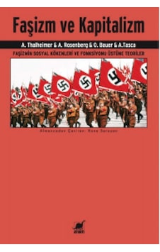 Faşizm Ve Kapitalizm: Faşizmin Sosyal Kökenleri Ve Fonksiyonu Üstüne Teoriler Faşizm Ve Kapitalizm: Faşizmin Sosyal Kökenleri Ve Fonksiyonu Üstüne Teoriler