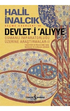 Devlet-i Aliyye - Osmanlı İmparatorluğu Üzerine Araştırmalar 2 - Halil İnalcık - İş Bankası Kültür Yayınları